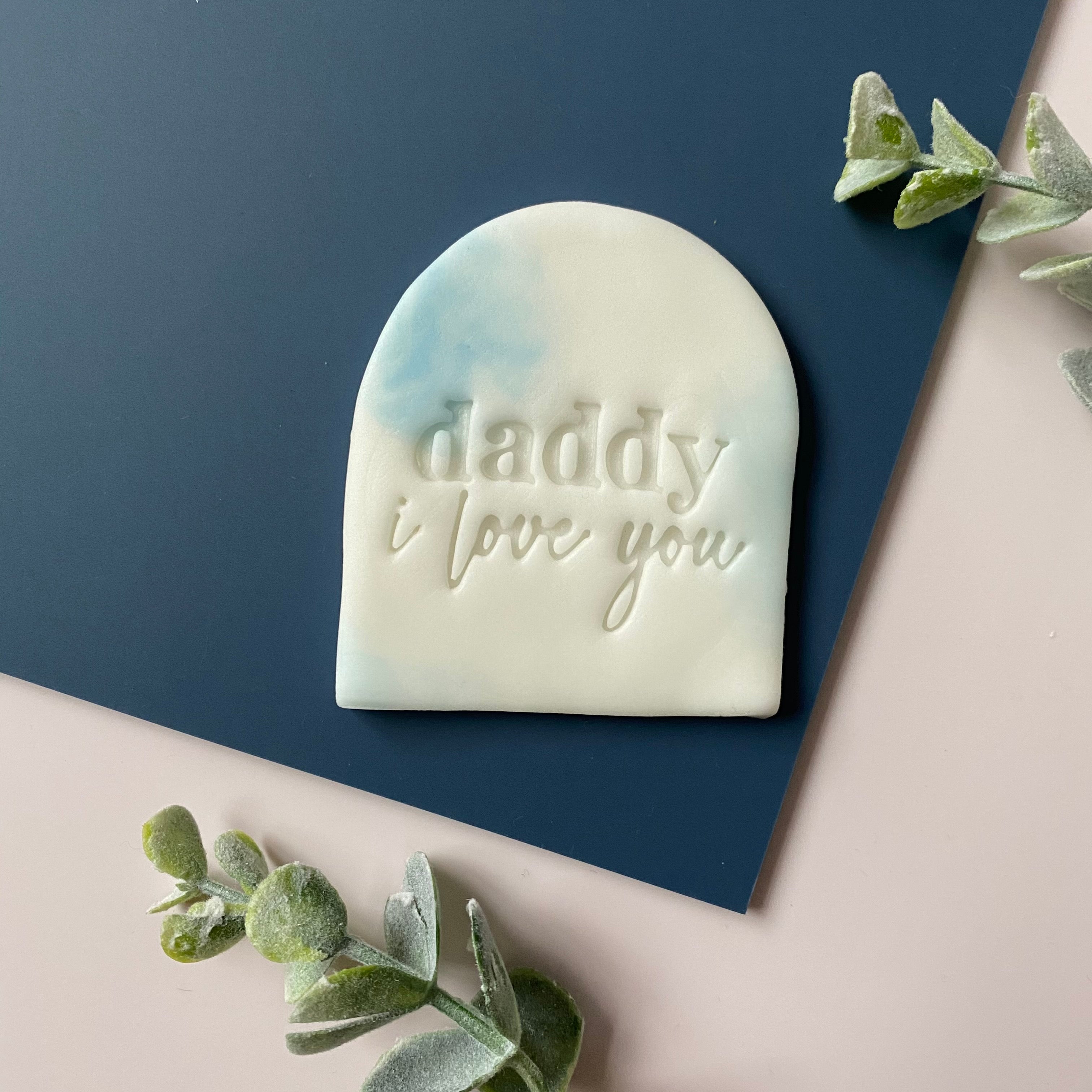 Daddy I Love You - Embosser Stamp